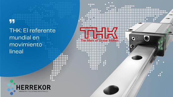 Distribución técnica de soluciones THK para movimiento lineal en Europa