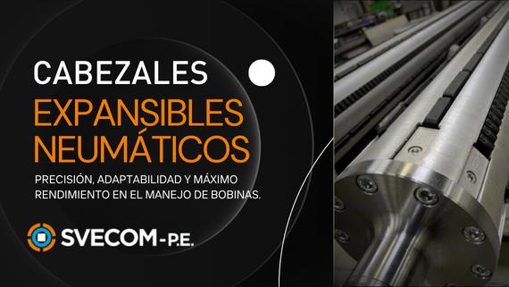 Cabezales expansibles neumáticos 740PL: precisión, adaptabilidad y máximo rendimiento en el manejo de bobinas